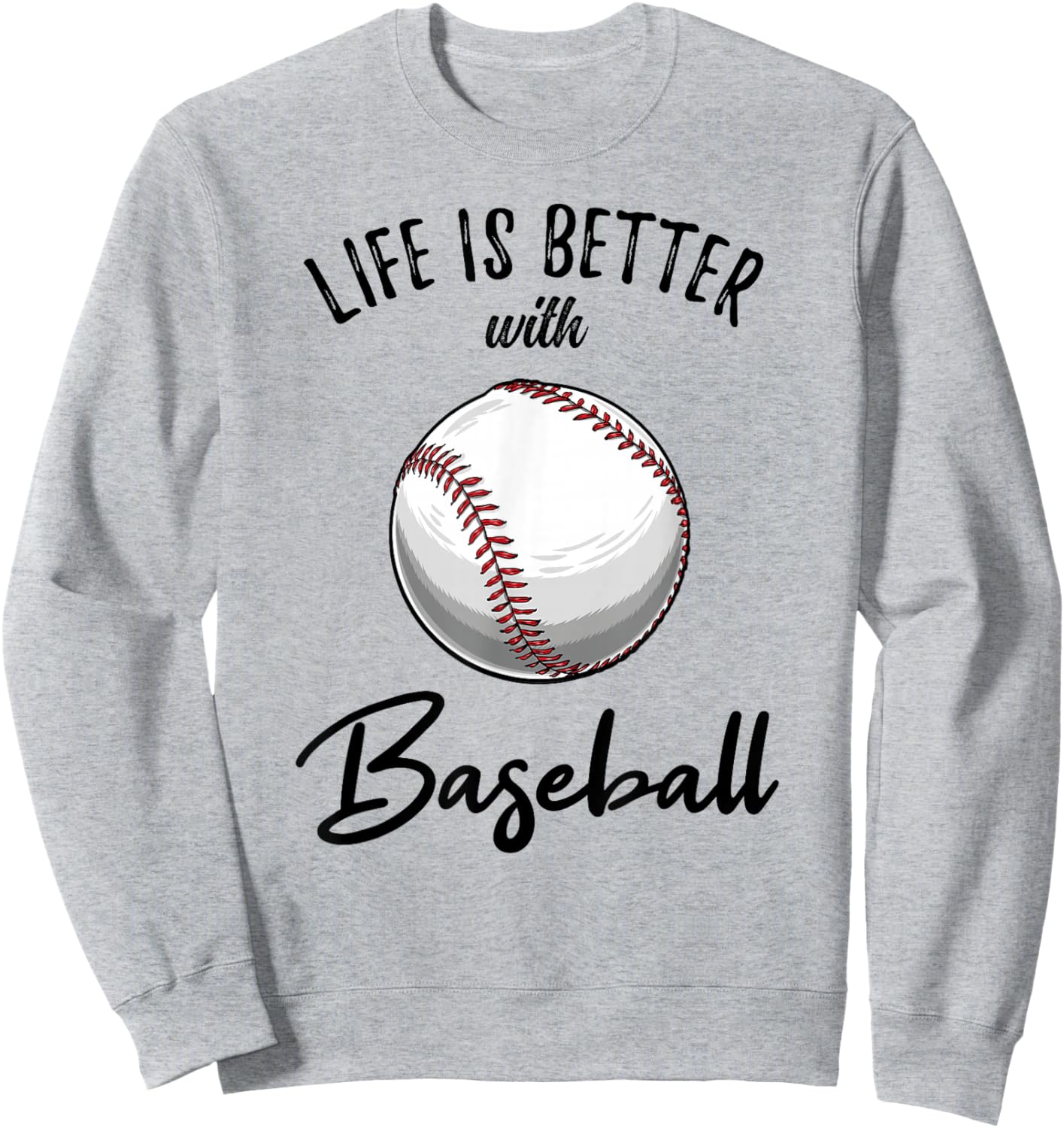 Life Is Better With Baseball Sweatshirt - Sweatshirt | Ash