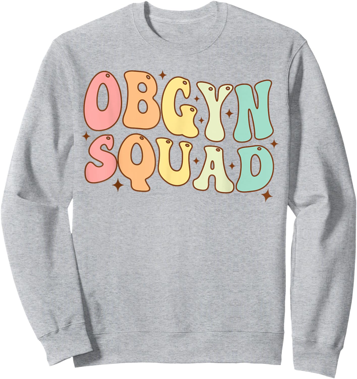OBGYN Squad Obstetrician Gynecologist OBGYN Nurse Groovy Sweatshirt - Sweatshirt | Ash
