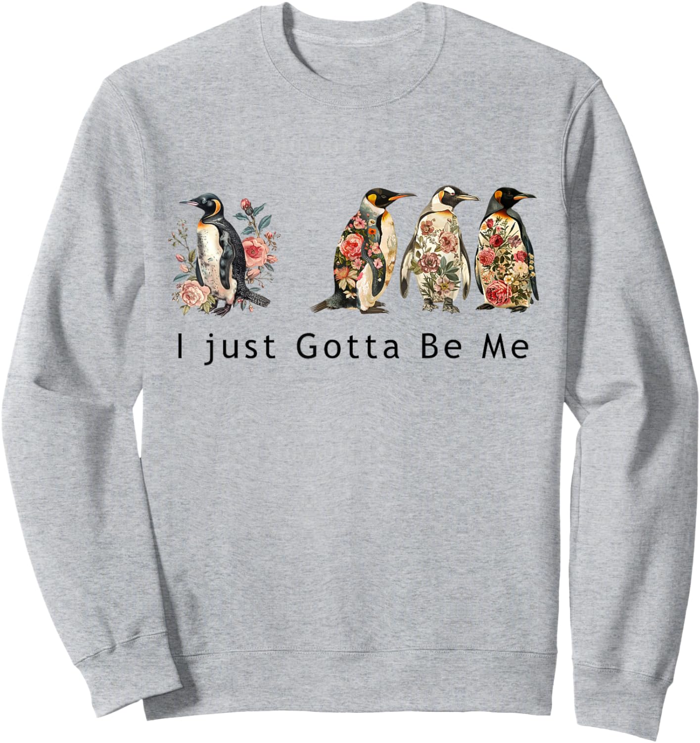 Cute penguin graphic with the phrase I Just Gotta Be Me Sweatshirt - Sweatshirt | Ash