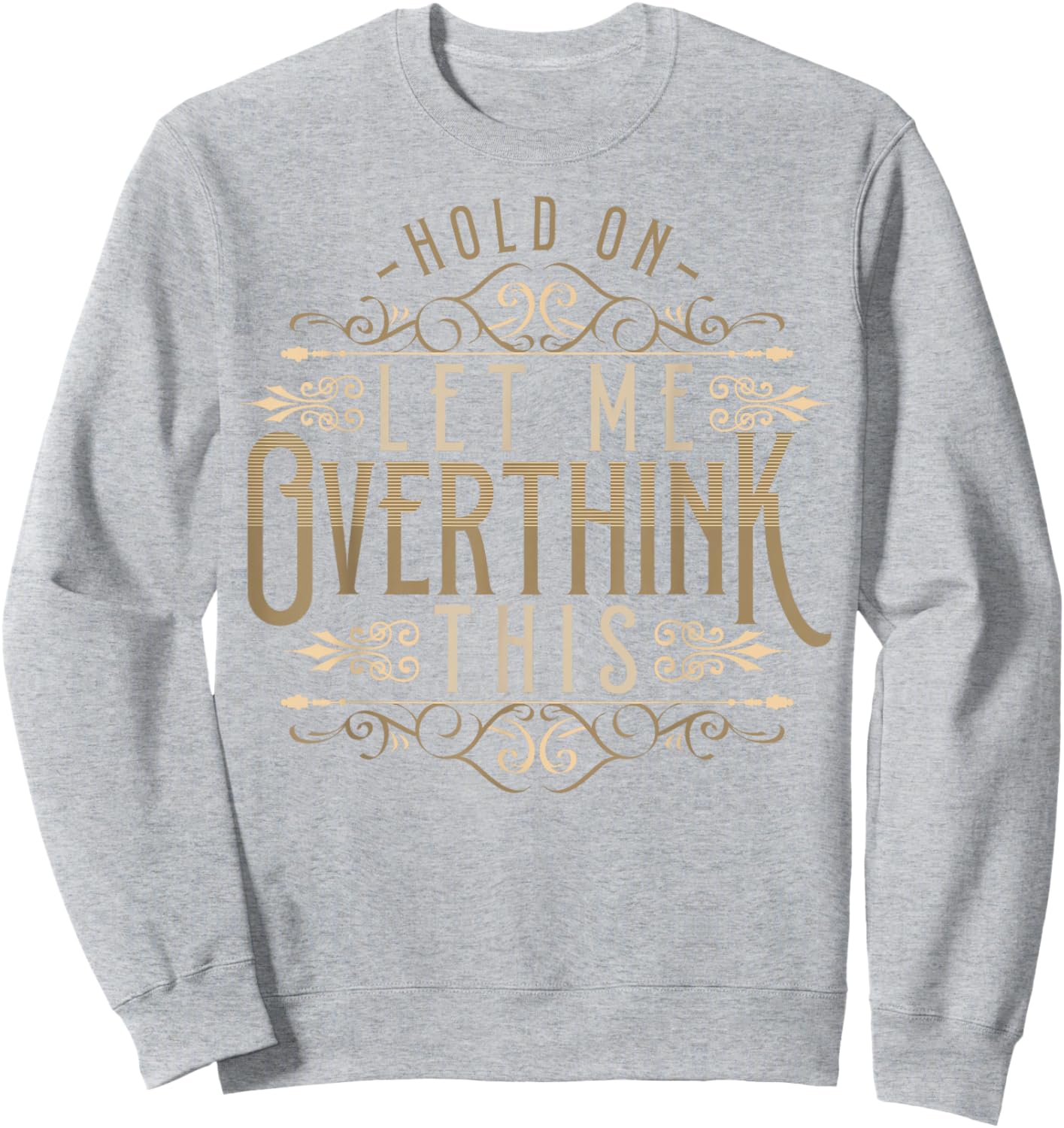 Hold On Let Me Overthink This Funny Overthink Introvert Sweatshirt - Sweatshirt | Ash