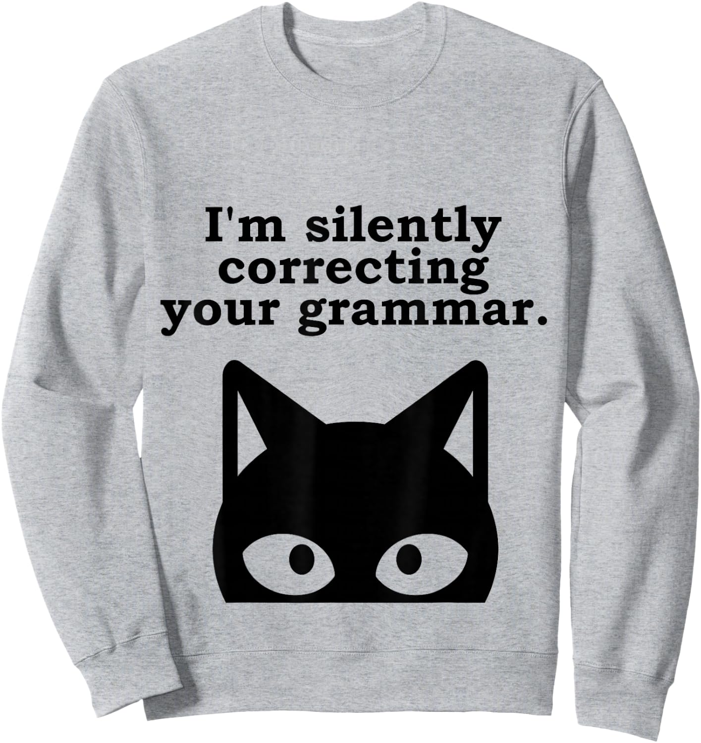I'm Silently Correcting Your Grammar Funny English Teacher Sweatshirt - Sweatshirt | Ash