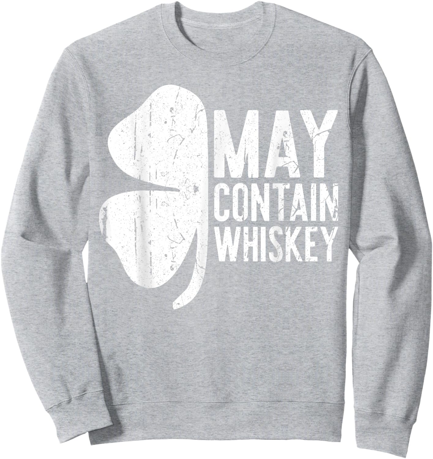 May Contain Whiskey Shirt Men Women St Patricks Day Sweatshirt - Sweatshirt | Ash
