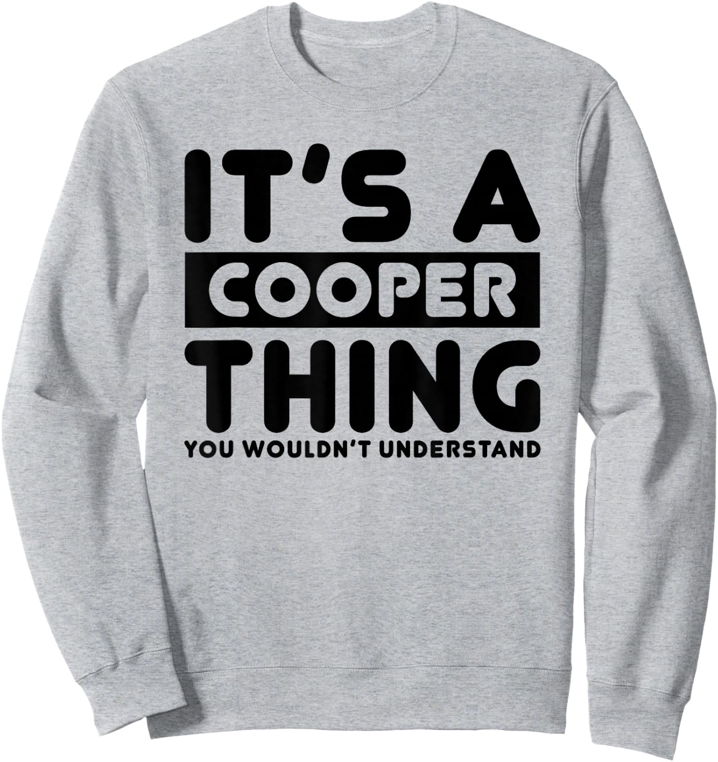 It's A Cooper Thing You Wouldn't Understand Cooper Name Sweatshirt - Sweatshirt | Ash