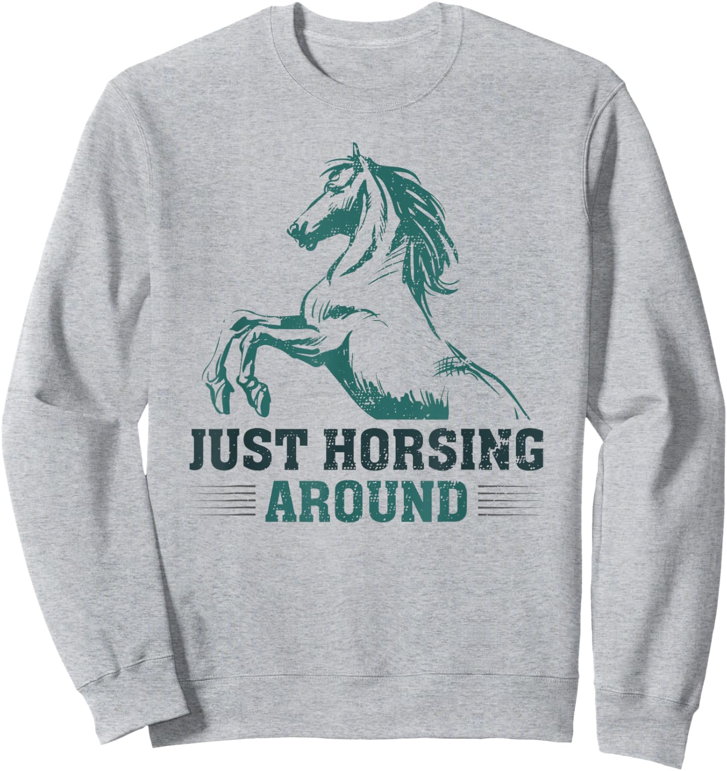 Just Horsing Around Funny Horse Equestrian Riding Graphic Sweatshirt - Sweatshirt | Ash