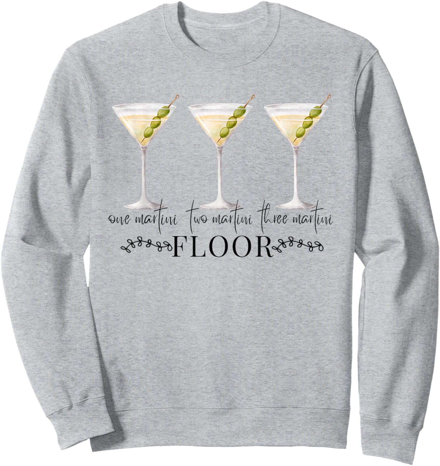 One Martini Two Martini Three Martini Floor Drinking Vintage Sweatshirt - Sweatshirt | Ash