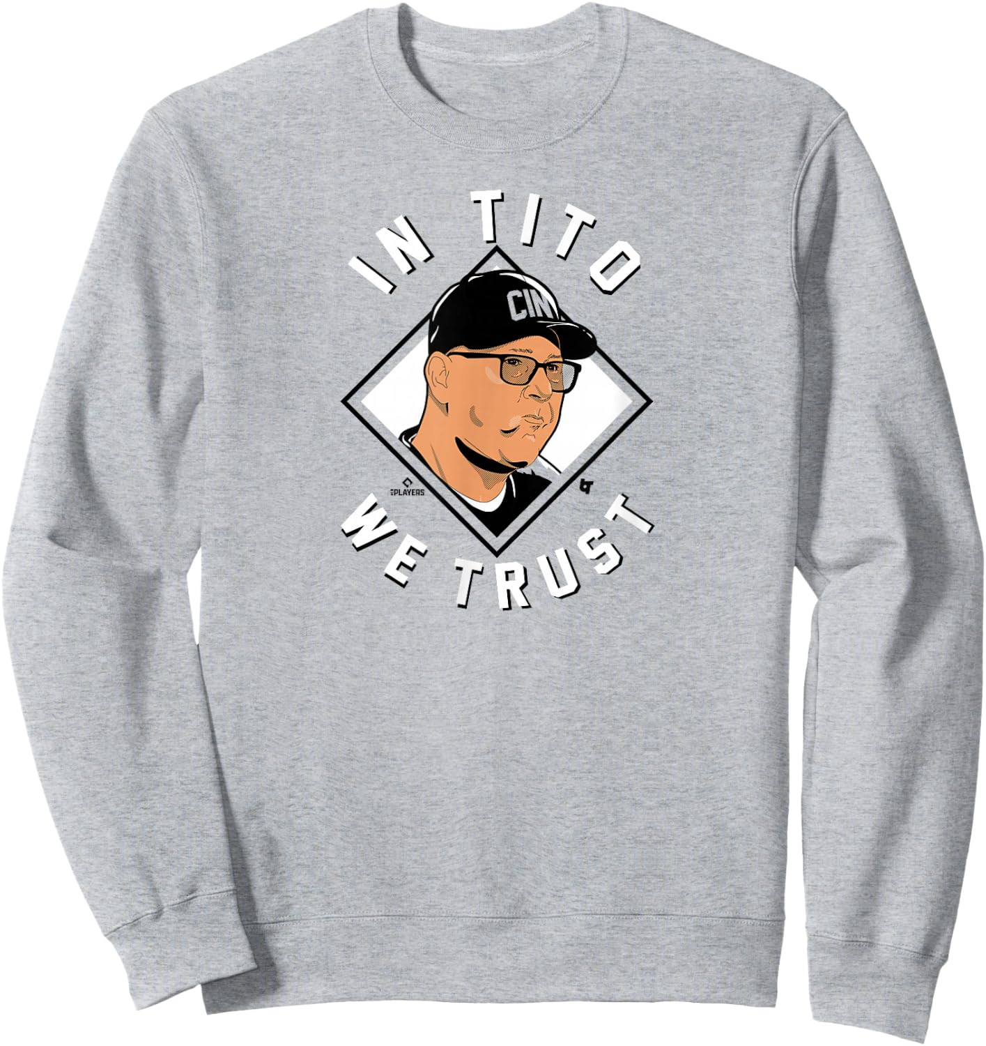 Terry Francona - In Tito We Trust - Cincinnati Baseball Sweatshirt - Sweatshirt | Ash