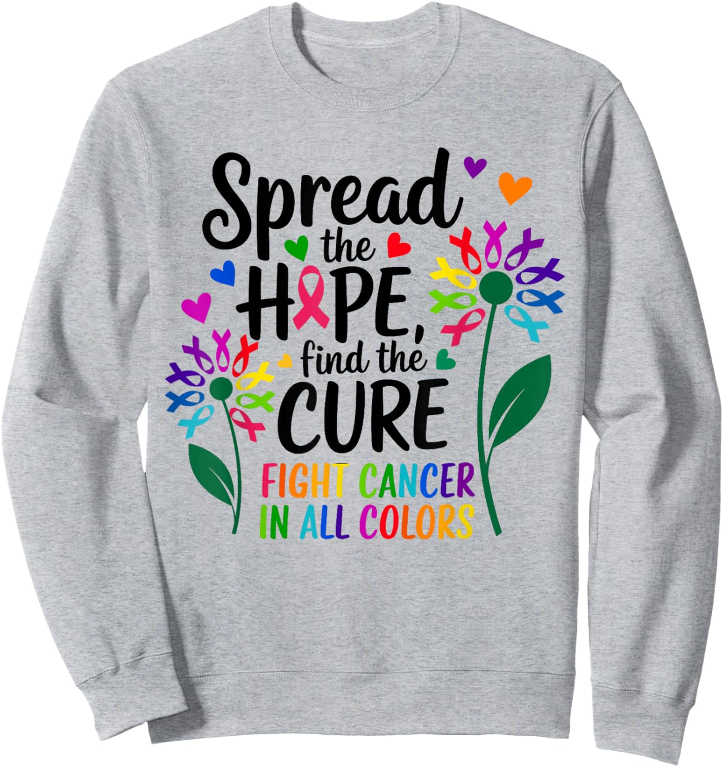 Fight cancer in all and every color ribbons flower heart Sweatshirt - Sweatshirt | Ash