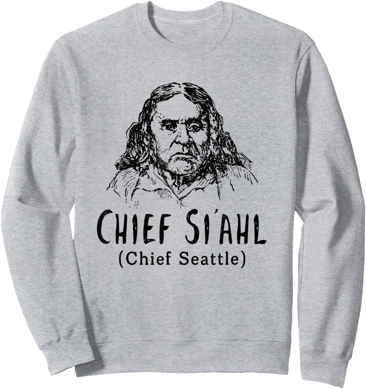 Chief Si'ahl Chief Seattle Sweatshirt - Sweatshirt | Ash