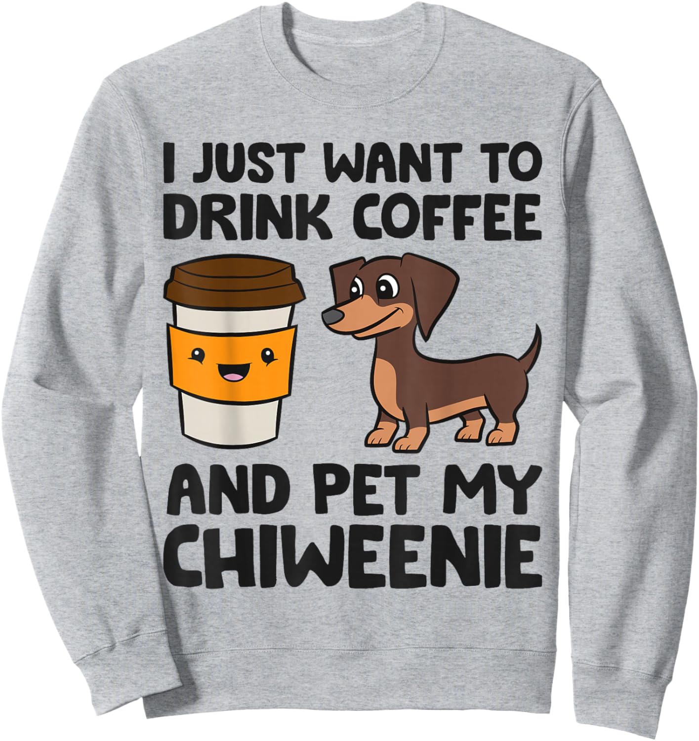 I Just Want To Drink Coffee And Pet My Chiweenie Sweatshirt - Sweatshirt | Ash