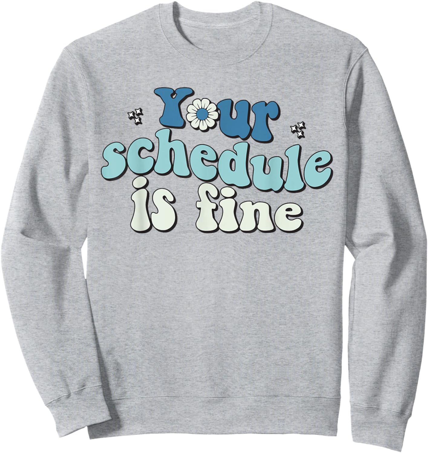 Groovy School Counselor Your Schedule Is Fine Sweatshirt - Sweatshirt | Ash