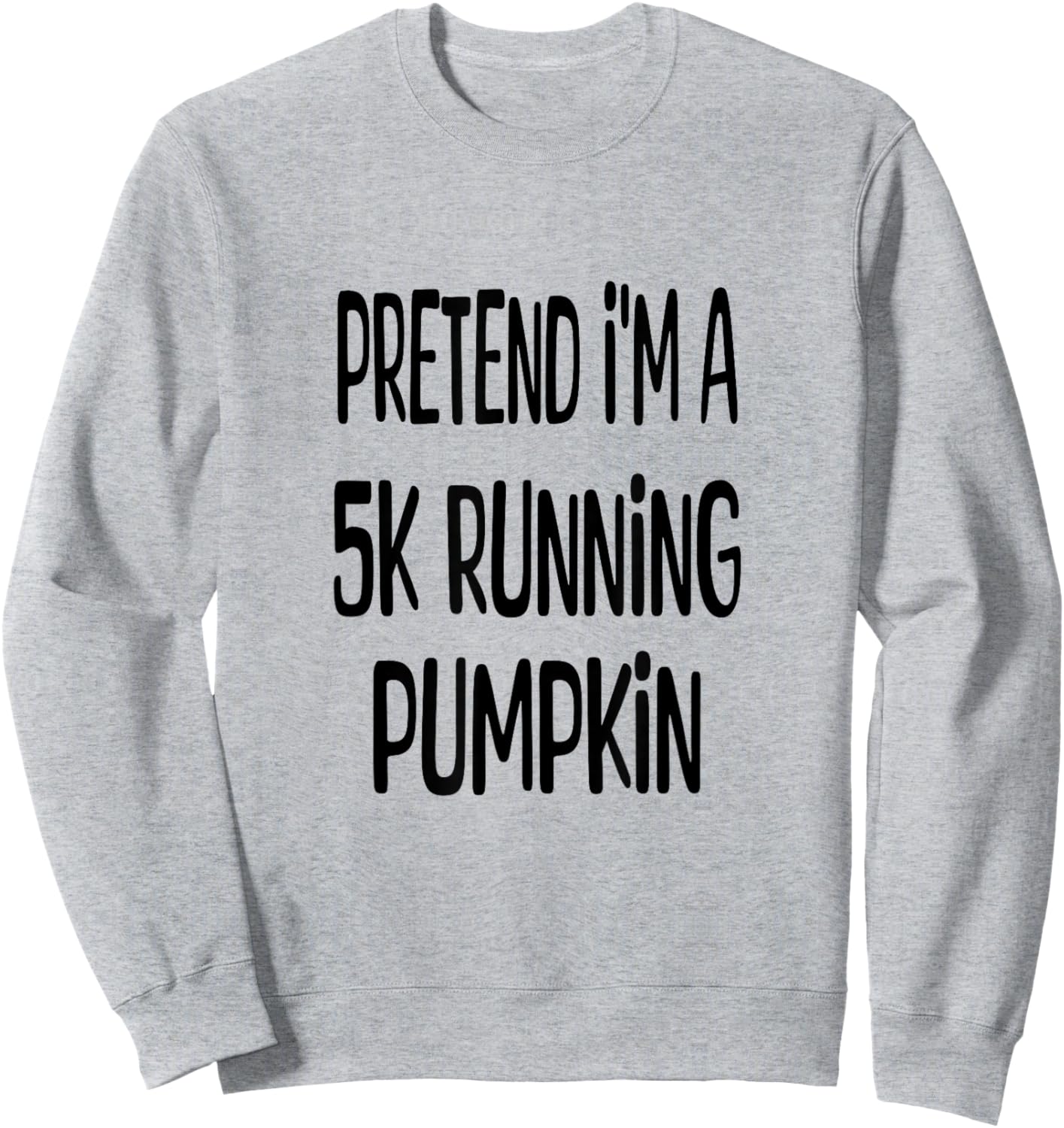 Pretend I'm A 5K Running Pumpkin - Lazy Halloween Costume Sweatshirt - Sweatshirt | Ash