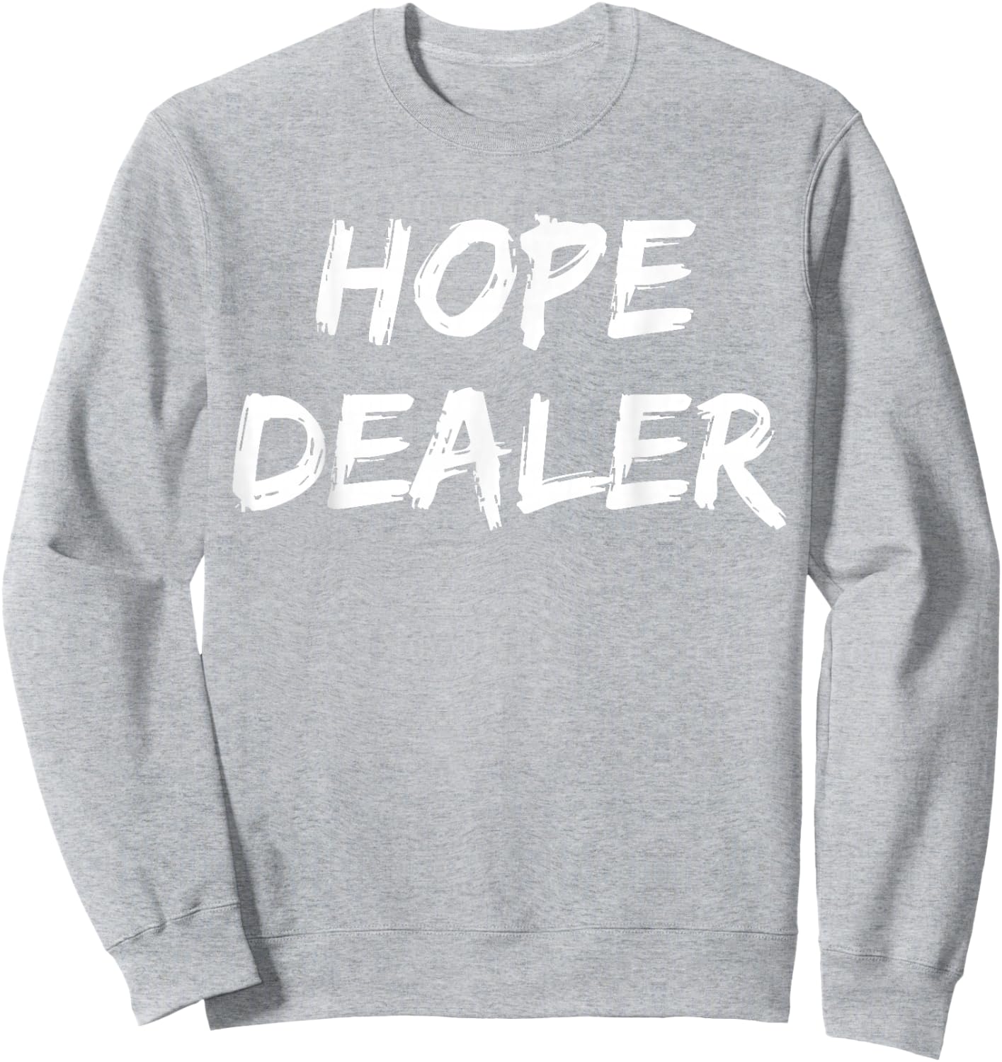 Motivational Hope Dealer Sweatshirt - Sweatshirt | Ash