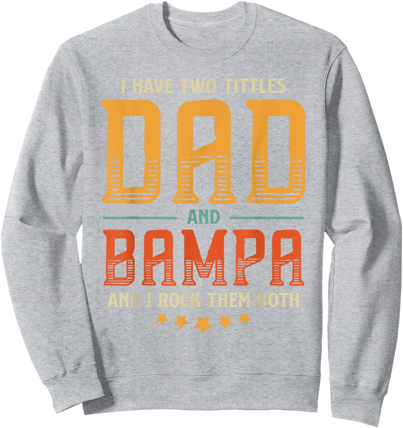 Vintage Two Titles Dad And Bampa Proud Dad Father's day Gift Sweatshirt - Sweatshirt | Ash