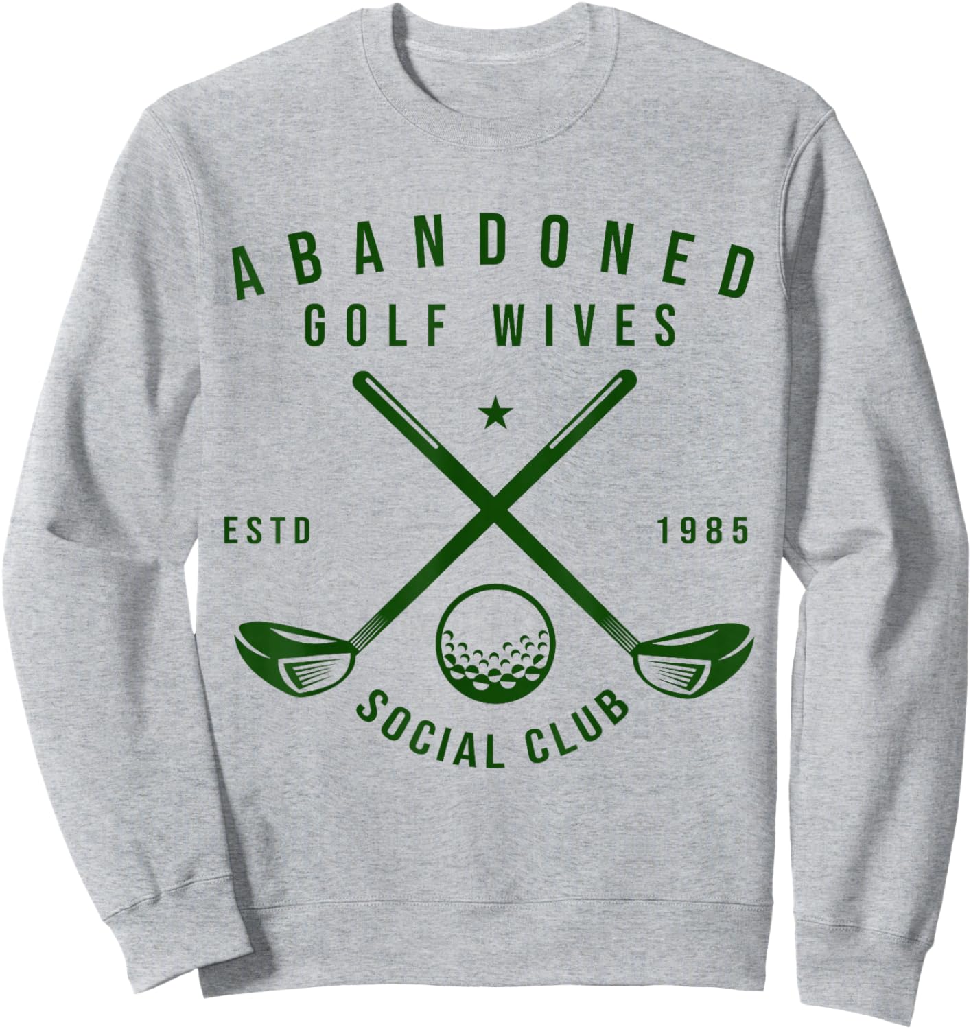 Abandoned Golf Wives Social Club Funny Golfer Golf Player Sweatshirt - Sweatshirt | Ash