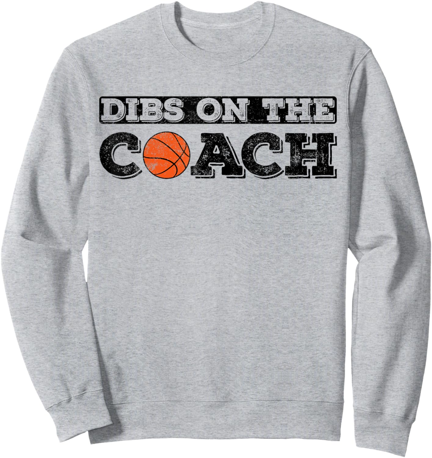 Dibs On The Coach for basketball Coaches wife or daughter Sweatshirt - Sweatshirt | Ash