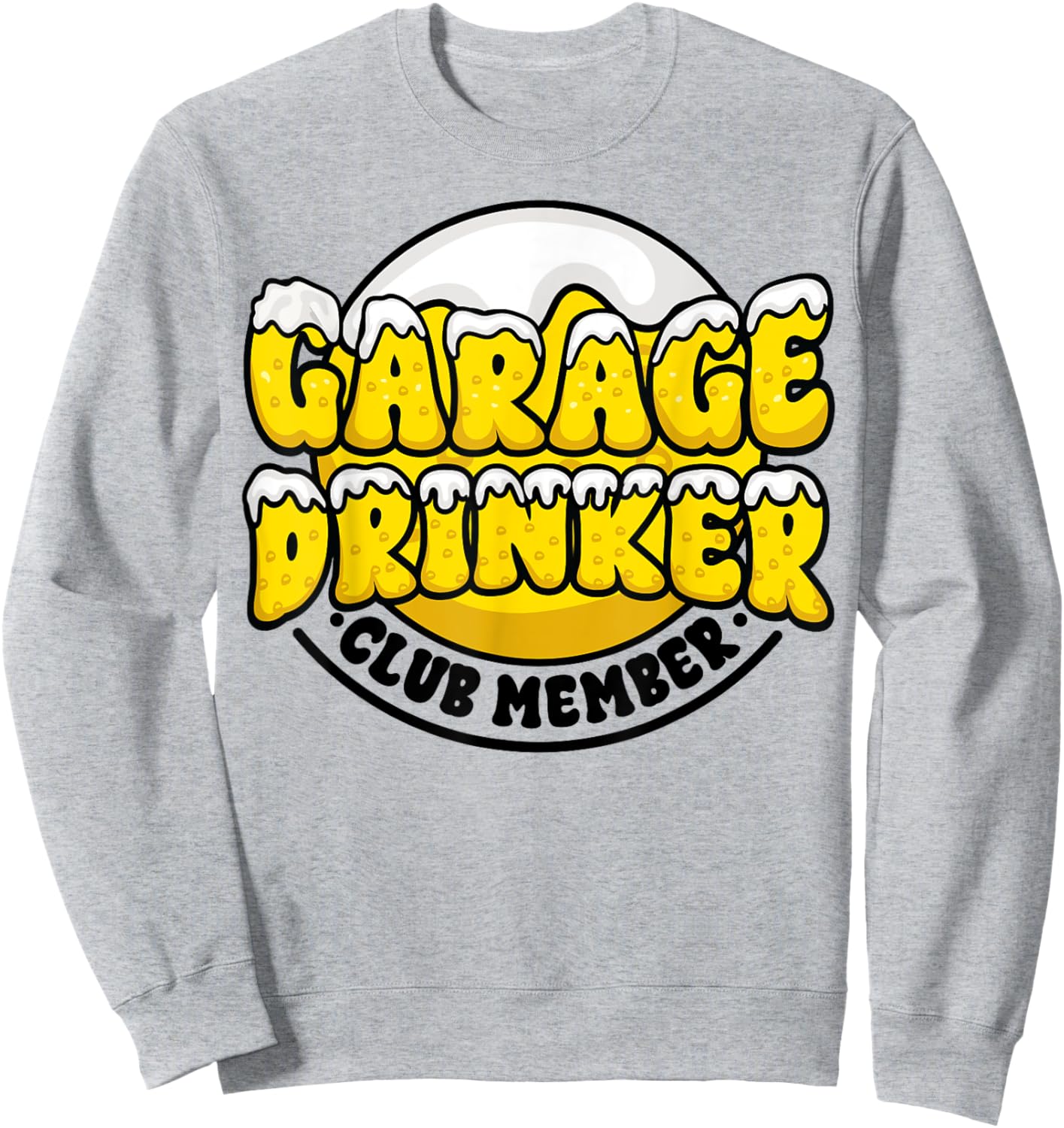 Garage Drinker Club Member Beer Funny Day Drinking Party Sweatshirt - Sweatshirt | Ash