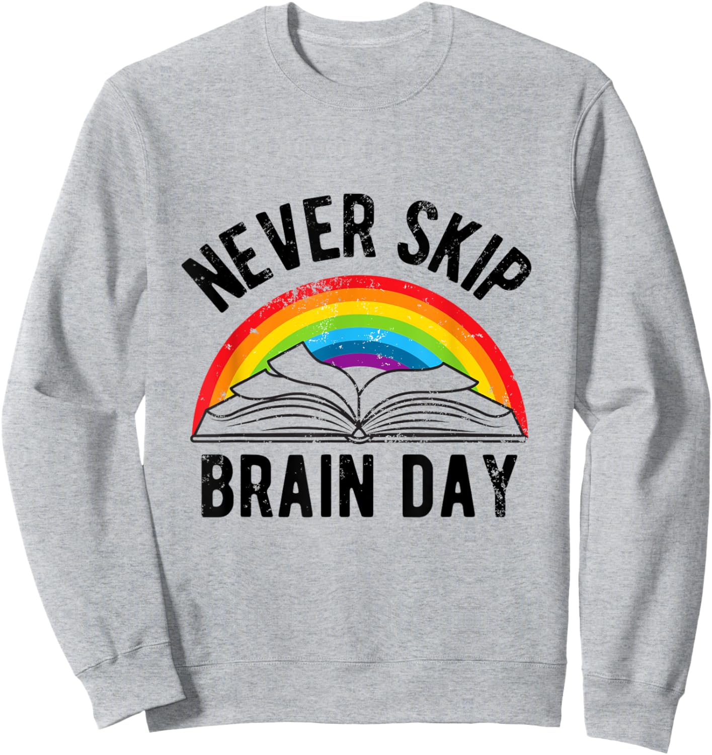 Never Skip Brain Day | Funny Book Lovers Books Library Sweatshirt - Sweatshirt | Ash