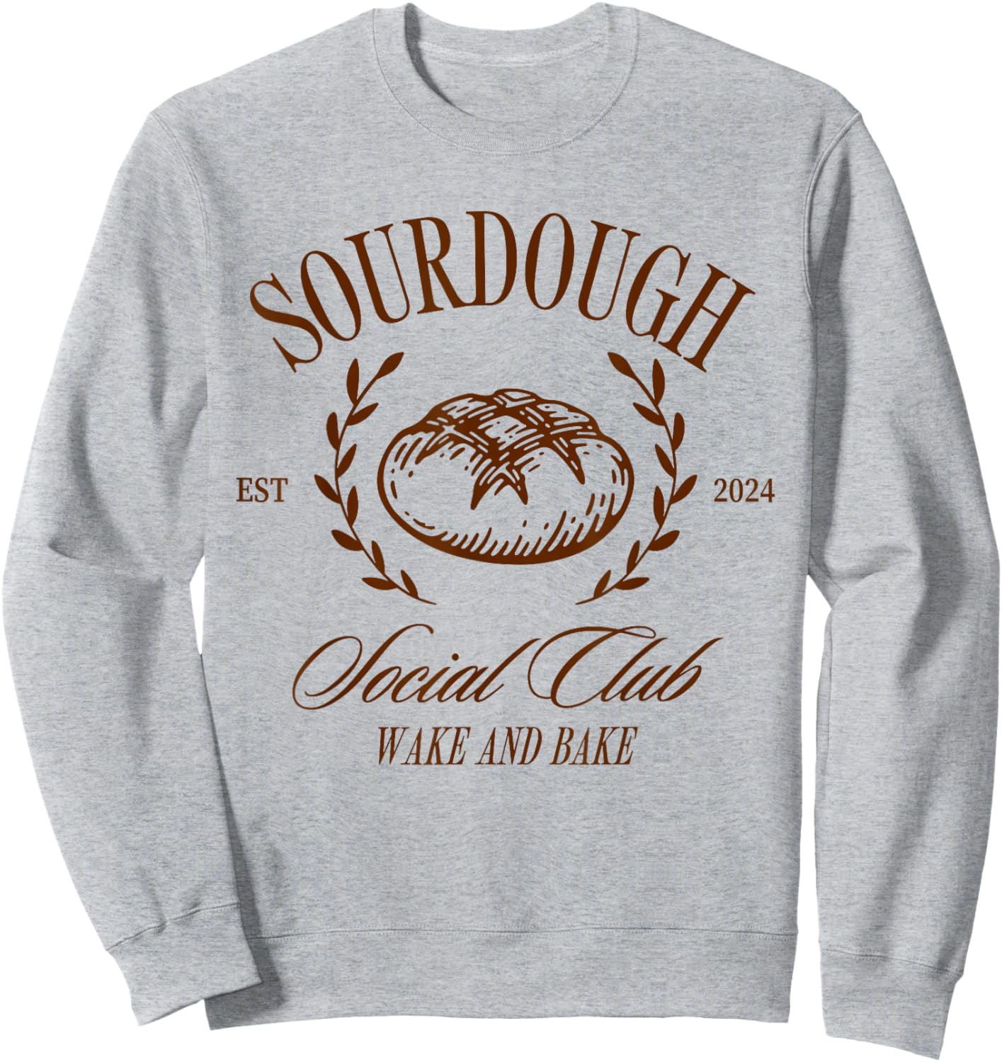 Sourdough Social Club Bread Wake & Bake In My Sourdough Era Sweatshirt - Sweatshirt | Ash
