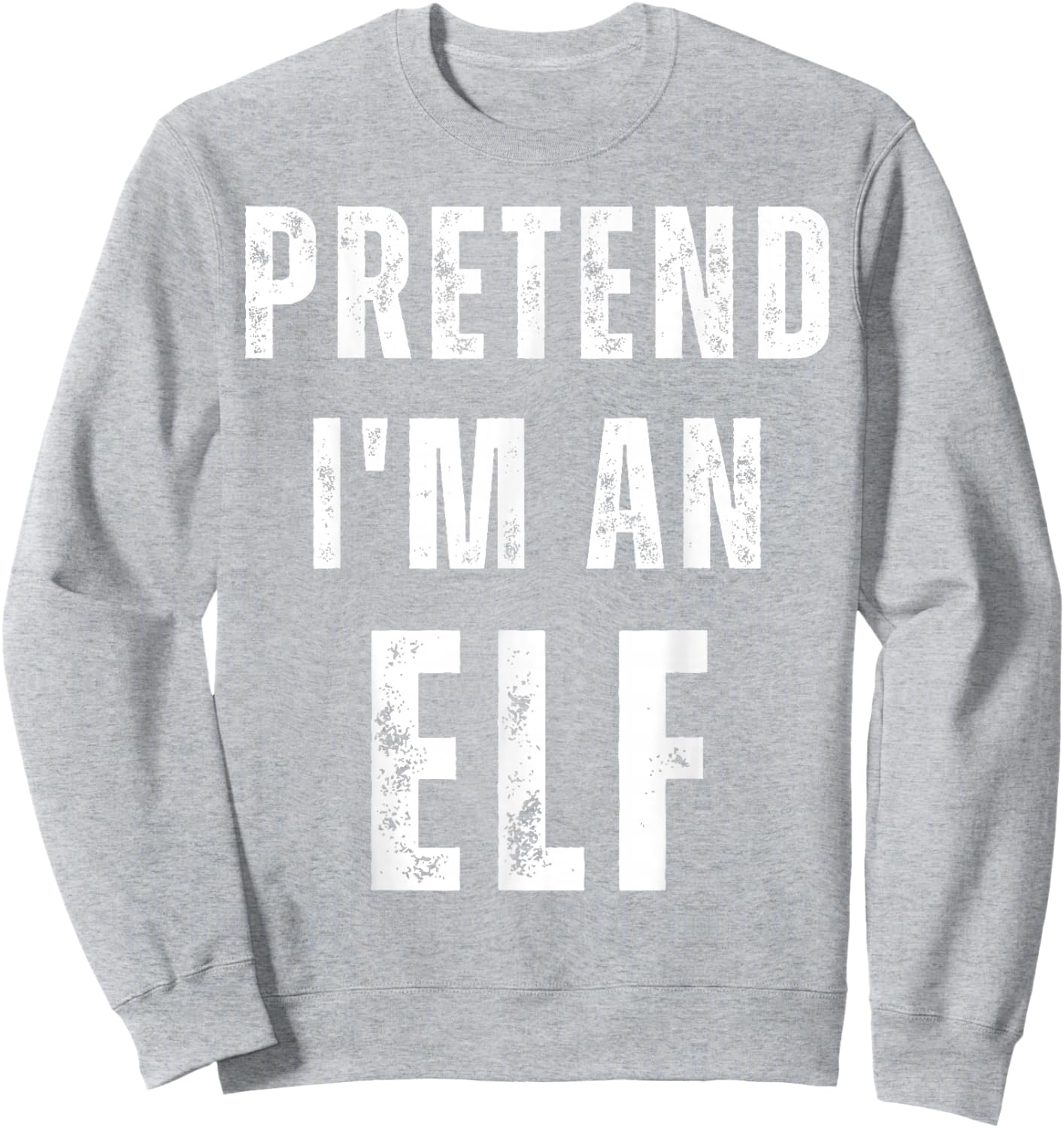Pretend I'm an Elf Matching Halloween Costume Sweatshirt - Sweatshirt | Ash