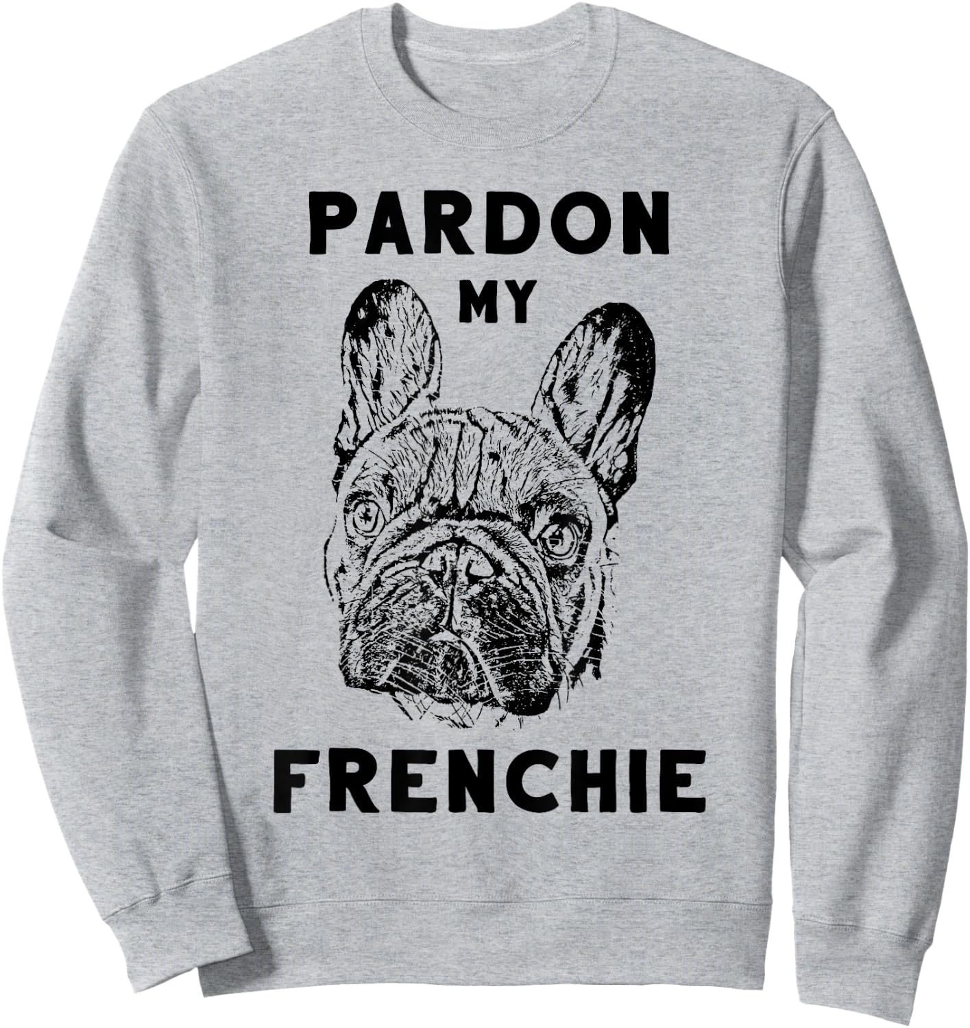Pardon My Frenchie Great Pet French Bulldog Owners Gift Women Girls Kids Sweatshirt - Sweatshirt | Ash