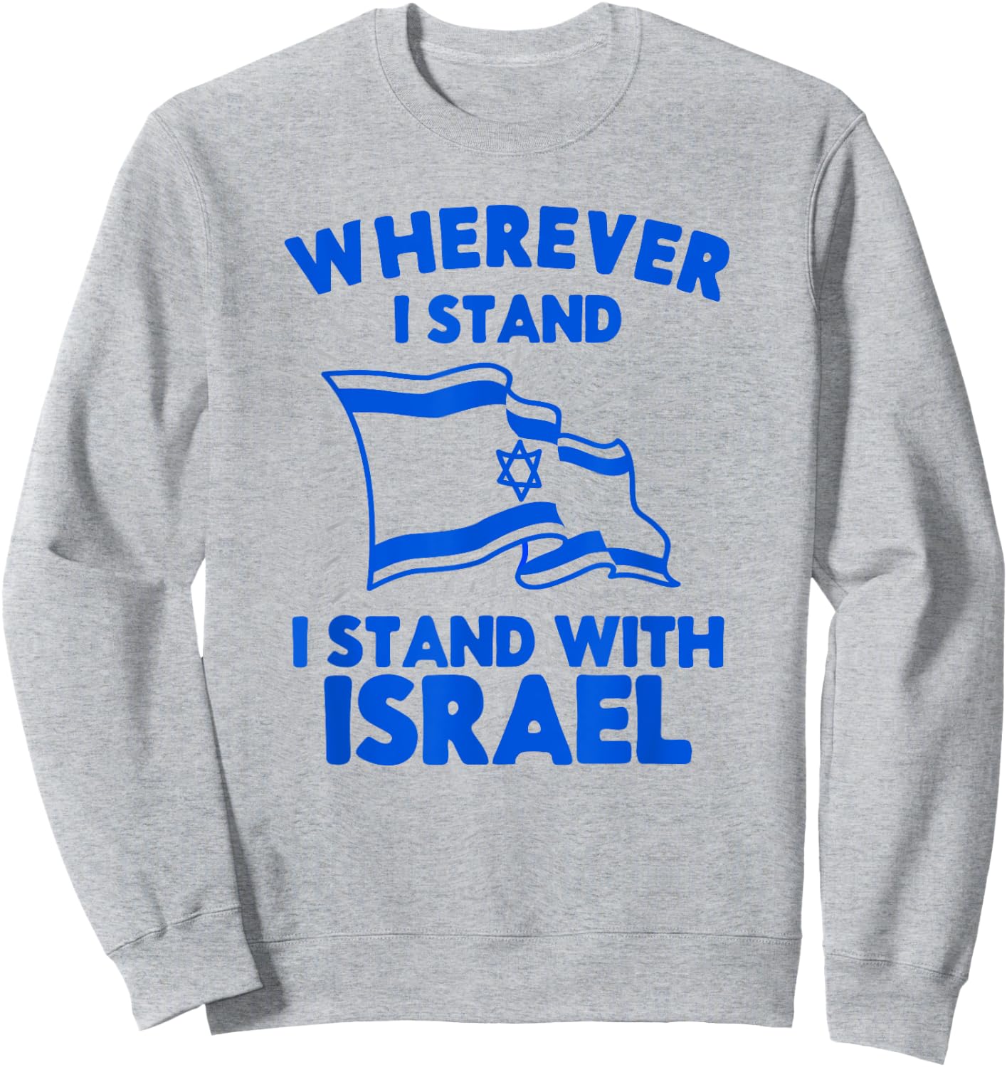 Wherever I Stand I Stand With Israel Flag Jewish Gift Sweatshirt - Sweatshirt | Ash