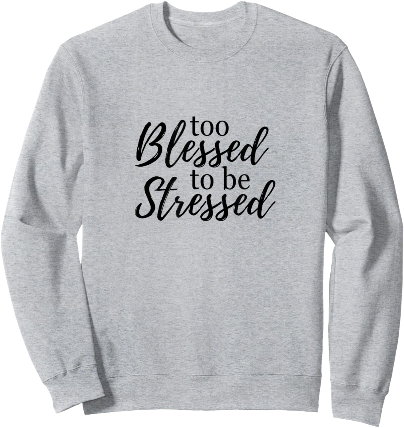 Too blessed to be stressed Sweatshirt - Sweatshirt | Ash