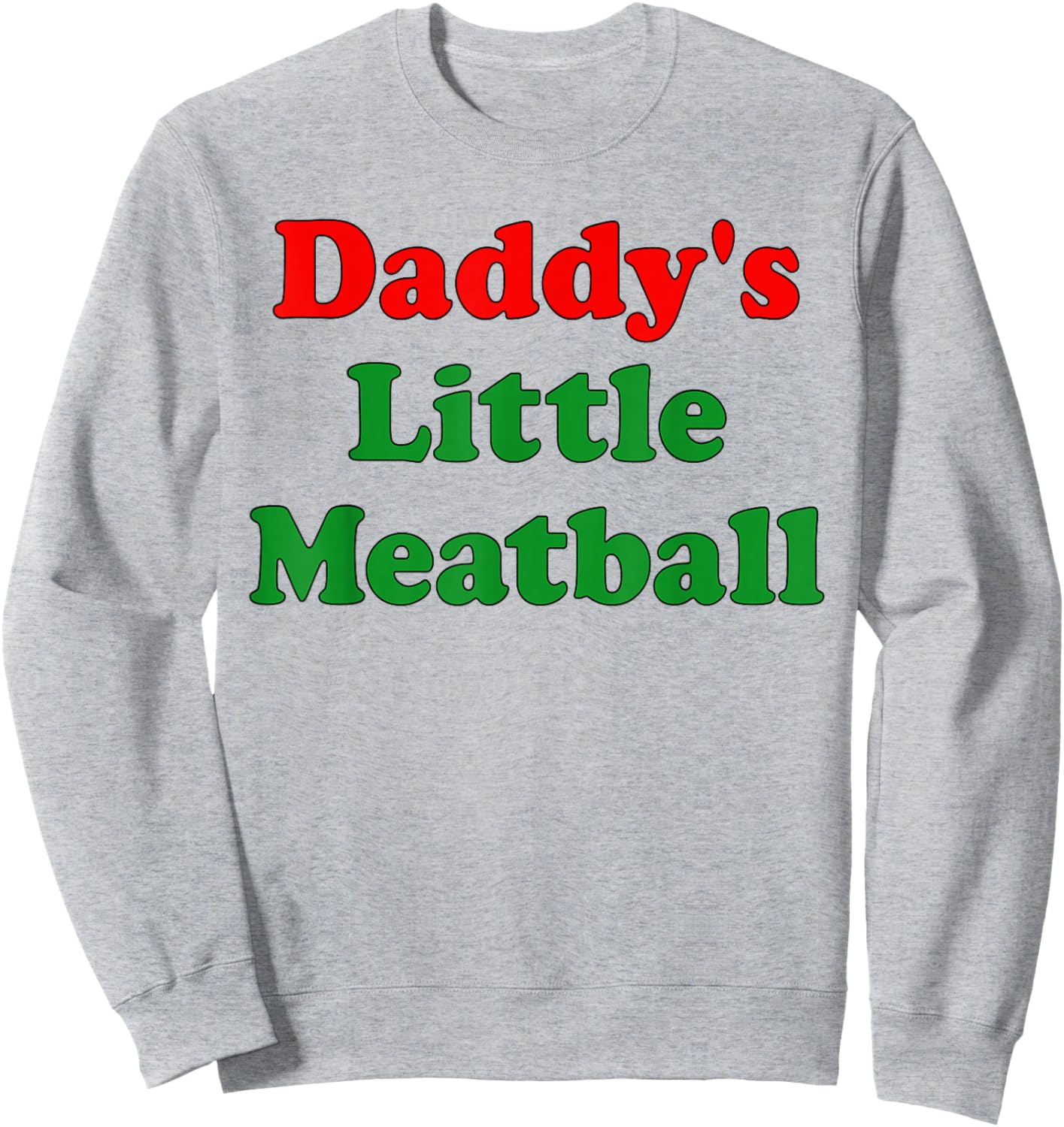Daddy Little Meatball Funny Italian Dad Sweatshirt - Sweatshirt | Ash