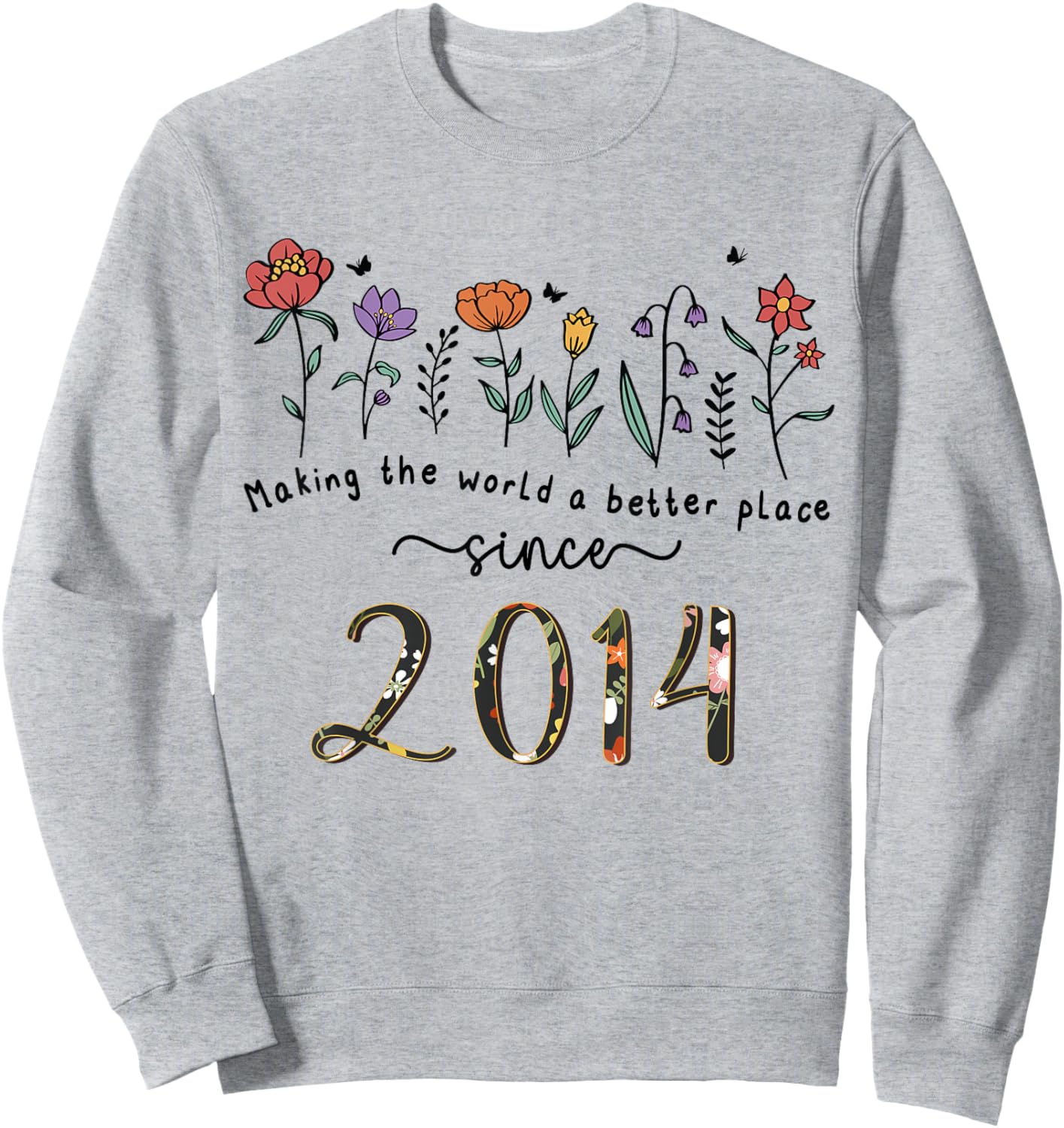 11th Birthday Making The World A Better Place Since 2014 Sweatshirt - Sweatshirt | Ash