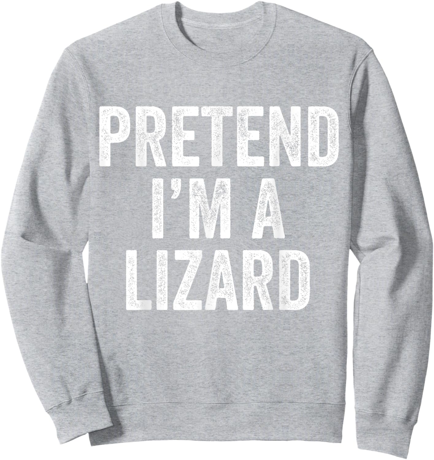 Pretend I'm a Lizard Funny Saying Costume Gift Men Women Sweatshirt - Sweatshirt | Ash