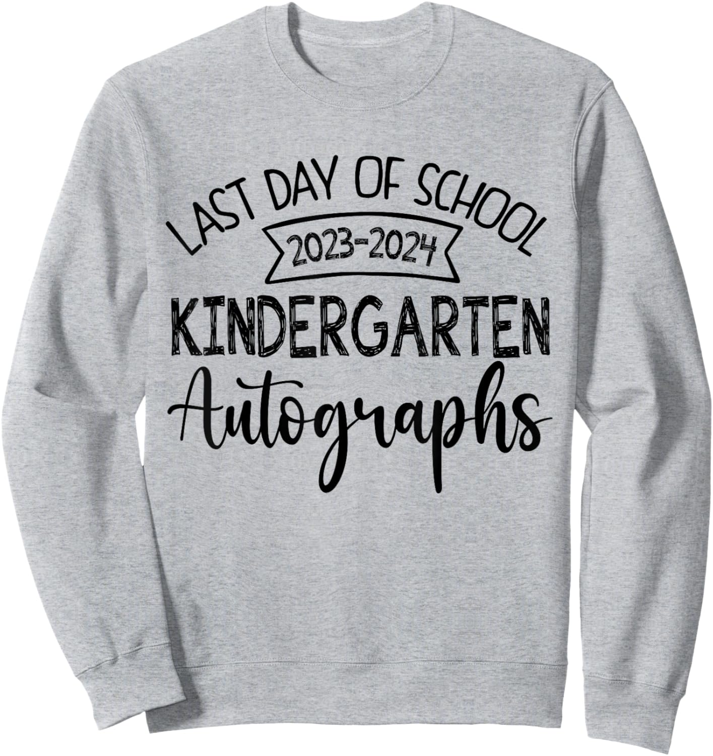 2024 Last Day of School Autograph kindergarten Graduation Sweatshirt - Sweatshirt | Ash