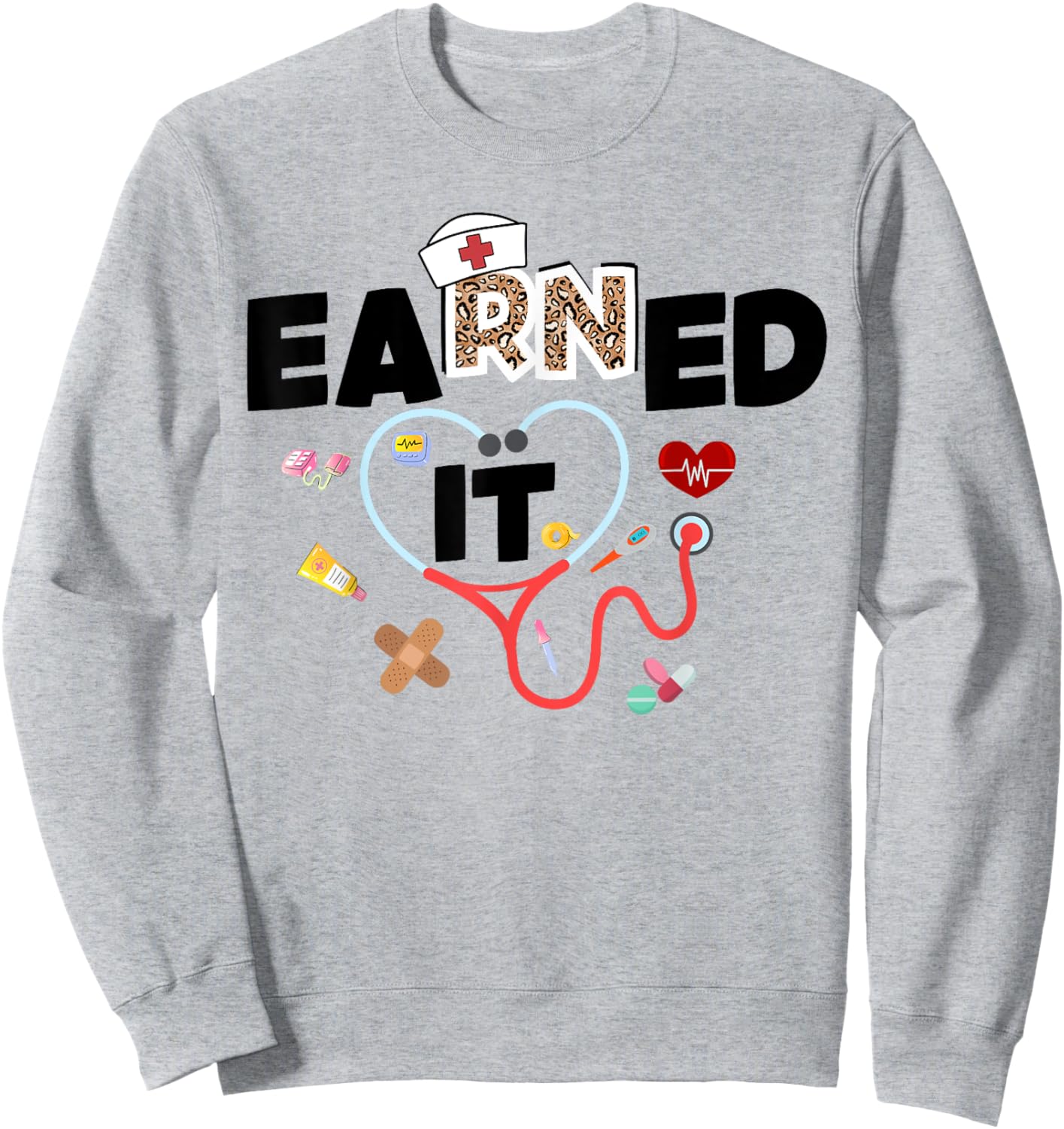 Earned It RN Nurse Nursing school graduation graduate 2024 Sweatshirt - Sweatshirt | Ash