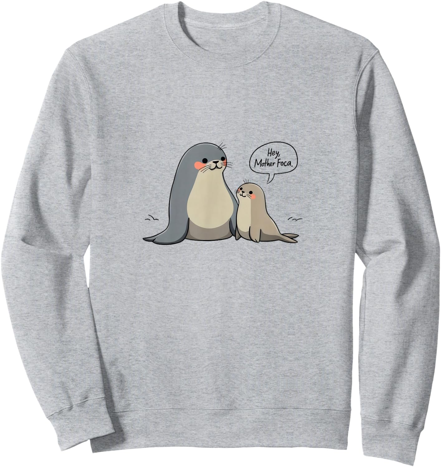 Mother Foca Funny Spanish Seal Foca Sweatshirt - Sweatshirt | Ash