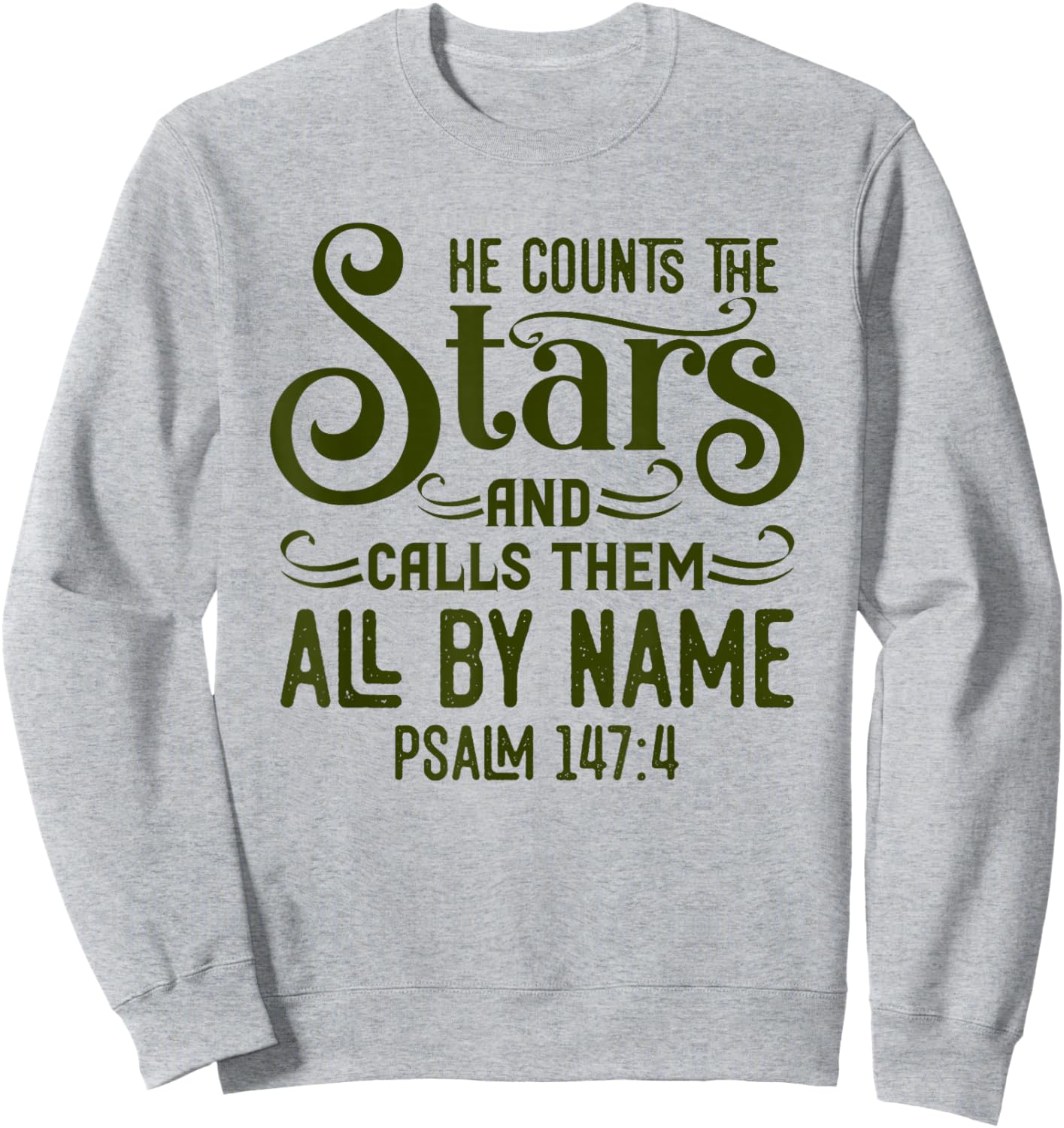 He Counts The Stars And Calls Them All By Name Christian Sweatshirt - Sweatshirt | Ash