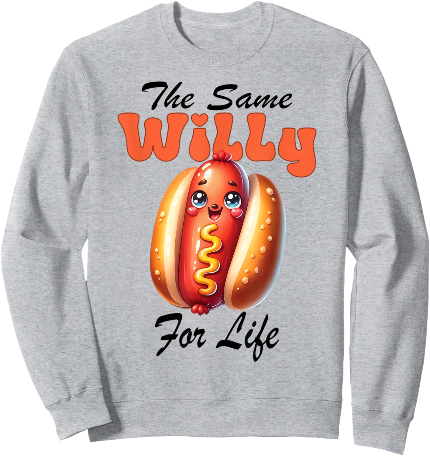 Bachelorette Wedding Party Hot Dog same Willy for Life Sweatshirt - Sweatshirt | Ash