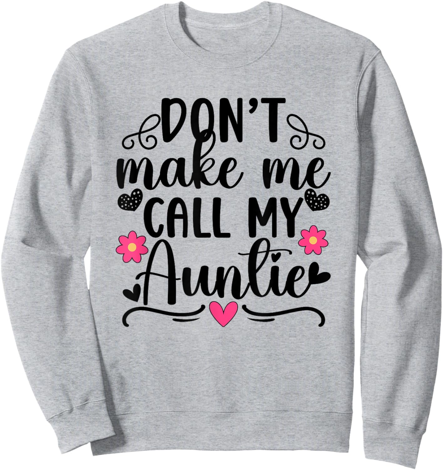Don't Make Me Call My Auntie From Aunt To Niece Sweatshirt - Sweatshirt | Ash