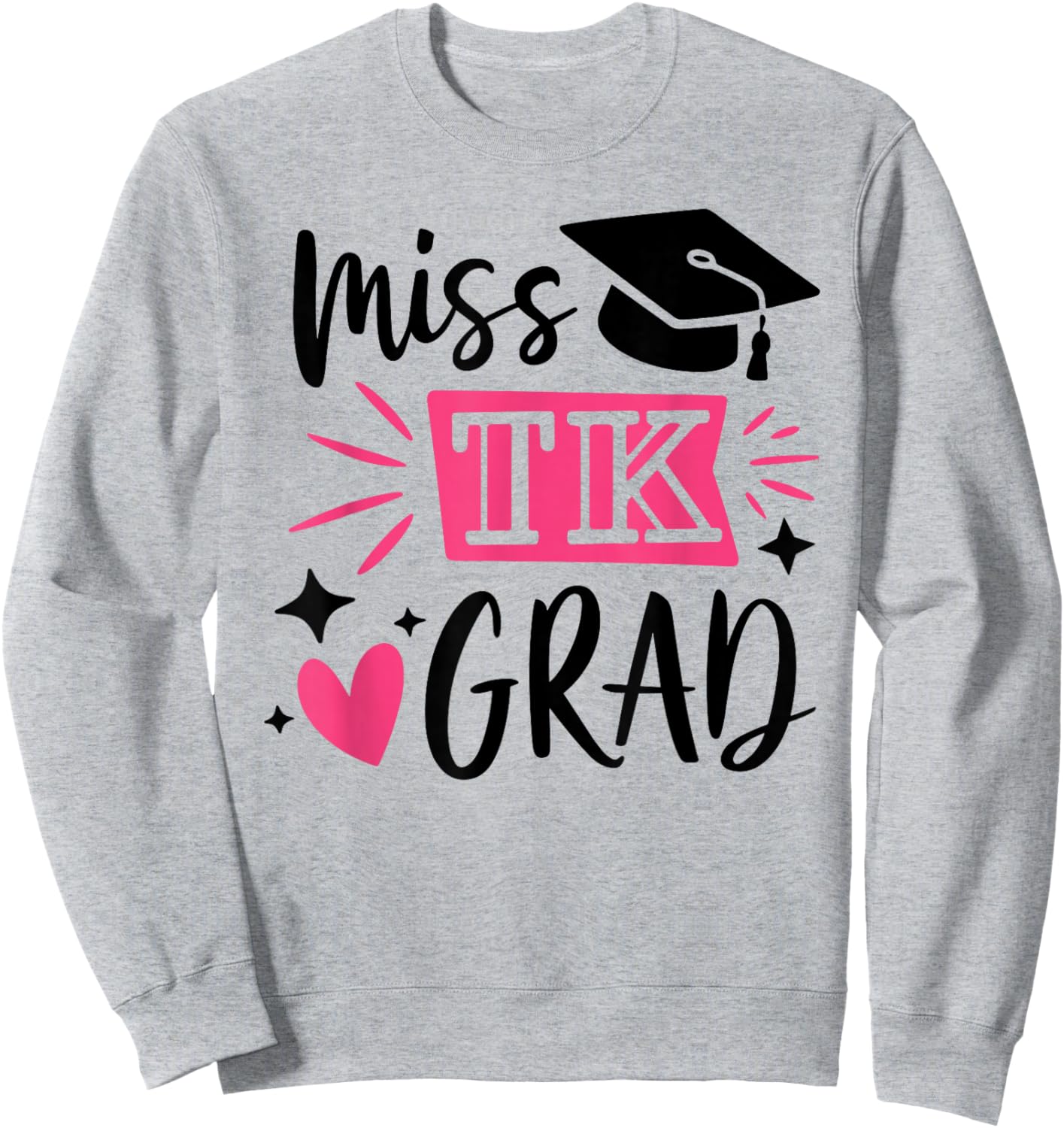Miss TK Grad TK Graduate Transitional Kinder Graduation Girl Sweatshirt - Sweatshirt | Ash