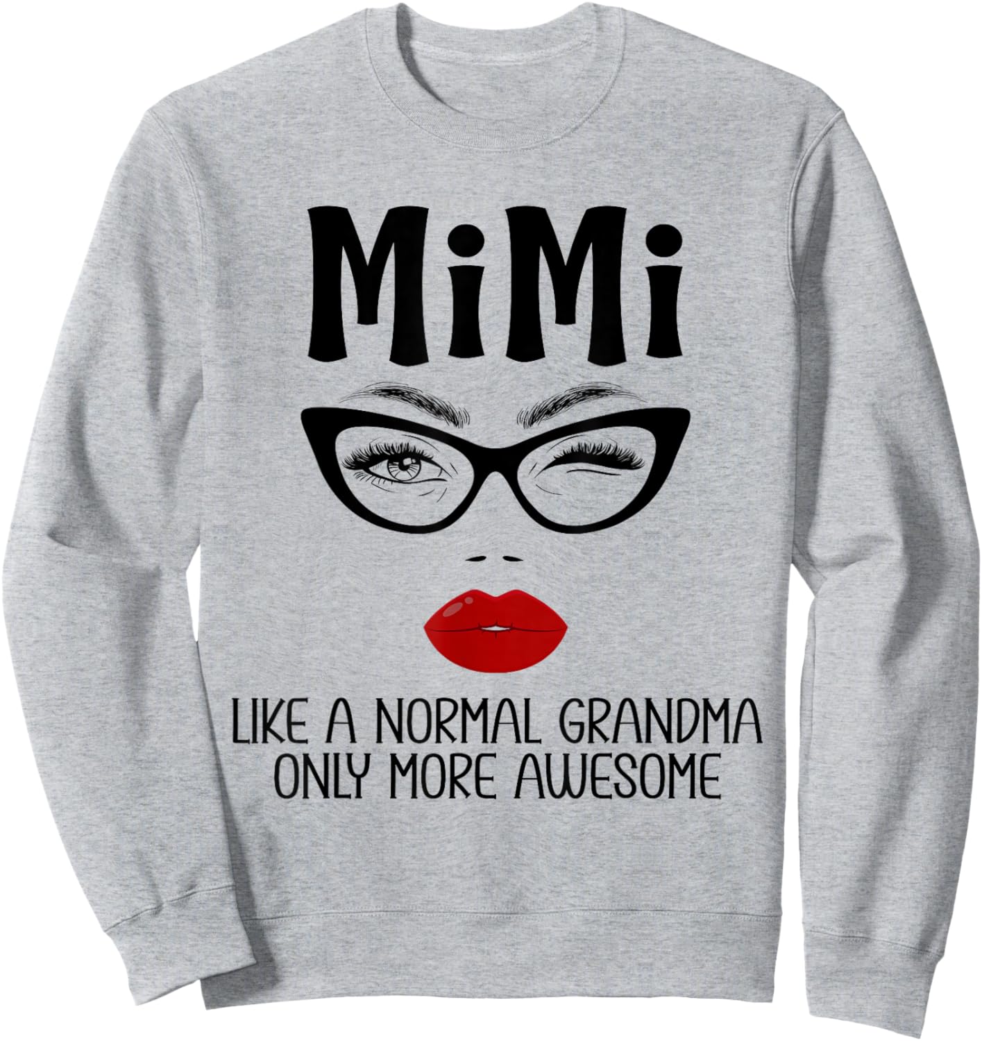 Mimi Like A Normal Grandma Only More Awesome Funny Mimi Sweatshirt - Sweatshirt | Ash
