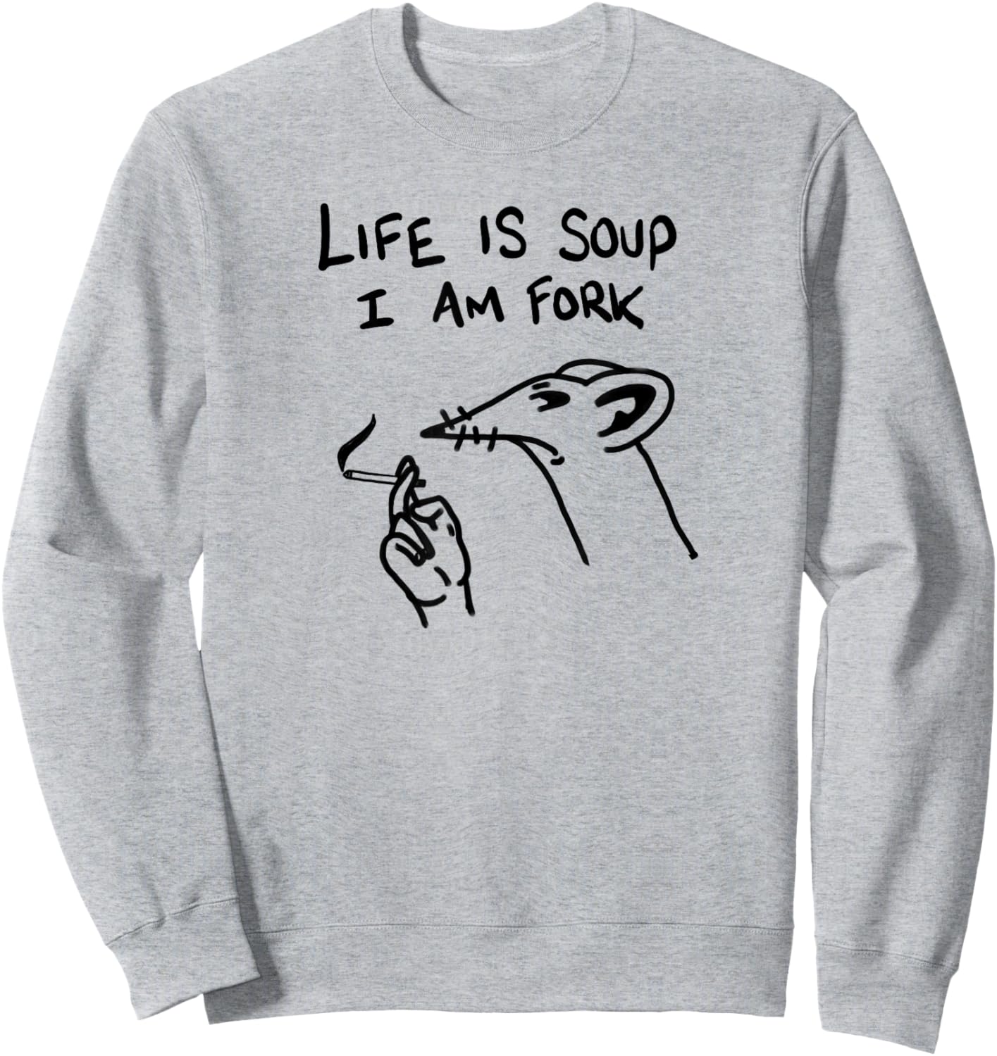 Funny Life Is Soup I Am Fork Meme Nihilism Philosophy Quote Sweatshirt - Sweatshirt | Ash