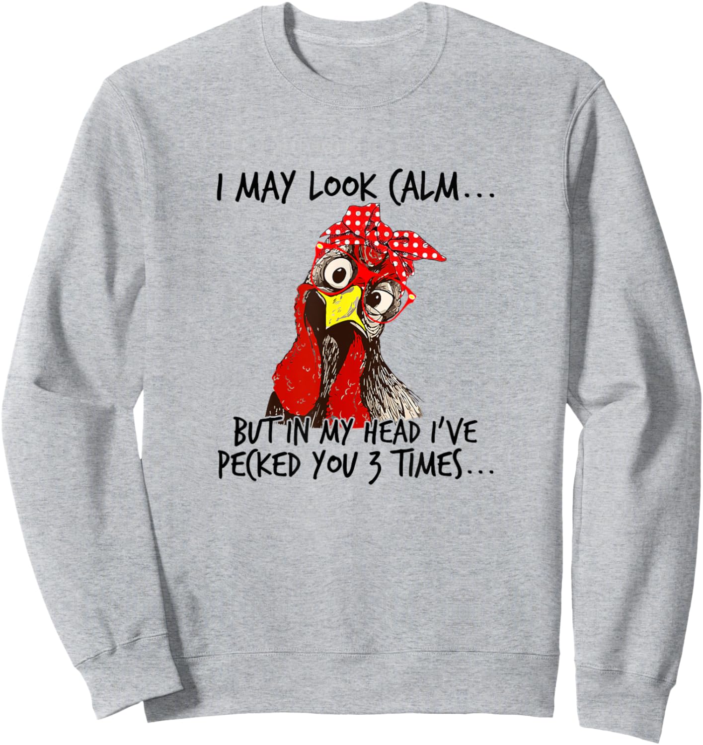 I may look calm: But in my head I pecked you 3 Times. Sweatshirt - Sweatshirt | Ash