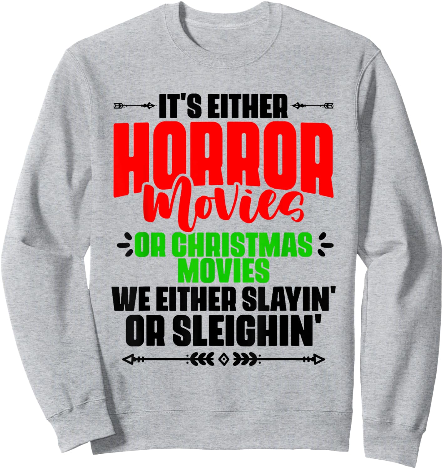 It's Either Horror Or Christmas Slayin' Or Sleighin' Sweatshirt - Sweatshirt | Ash