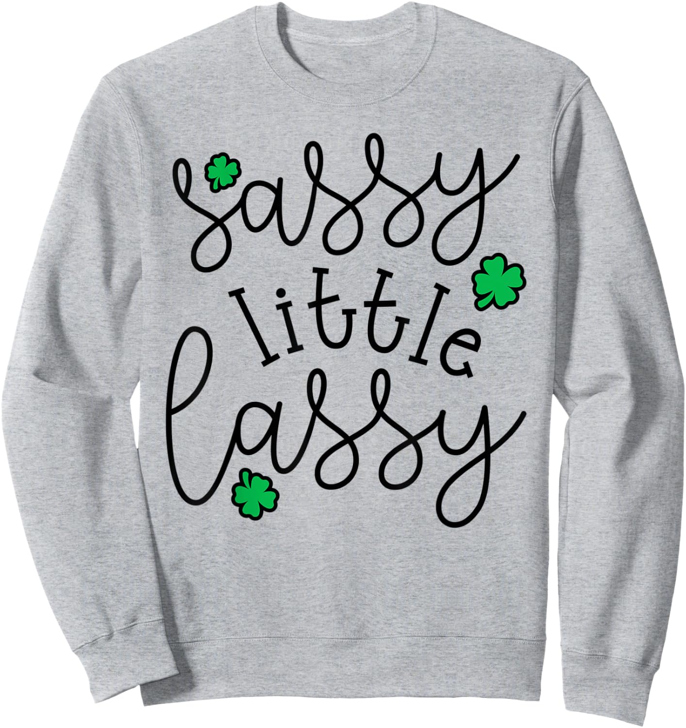 Sassy Little Lassy Cute Irish St. Patrick's Day Funny Sweatshirt - Sweatshirt | Ash