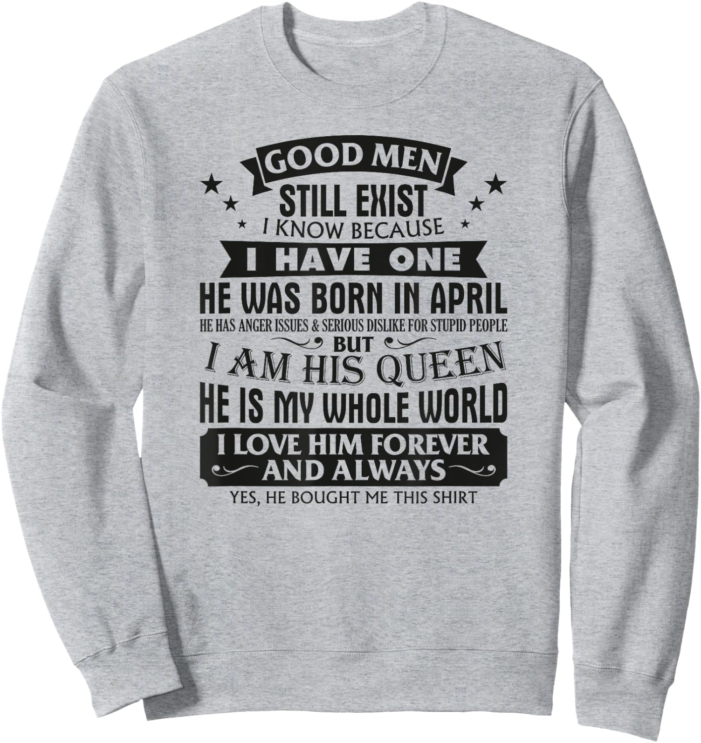 Good Men Still Exist I Know I Have One Born In April B-day Sweatshirt - Sweatshirt | Ash
