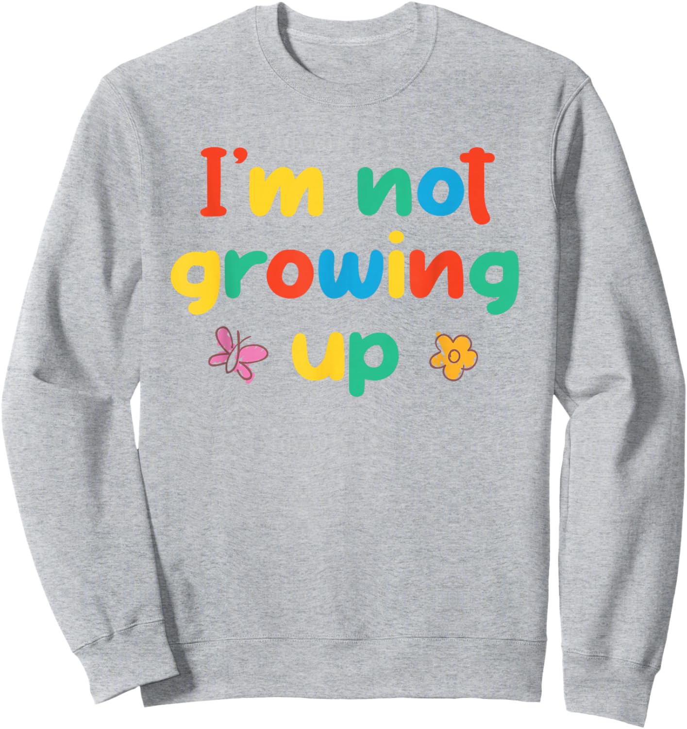 I'm Not Growing Up Kidcore Clowncore Aesthetic Sweatshirt - Sweatshirt | Ash