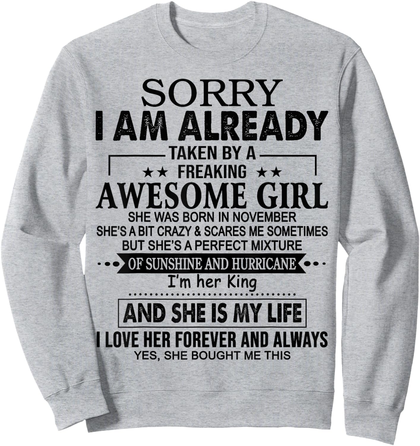 Sorry I am already taken by a freaking awesome girl NOVEMBER Sweatshirt - Sweatshirt | Ash