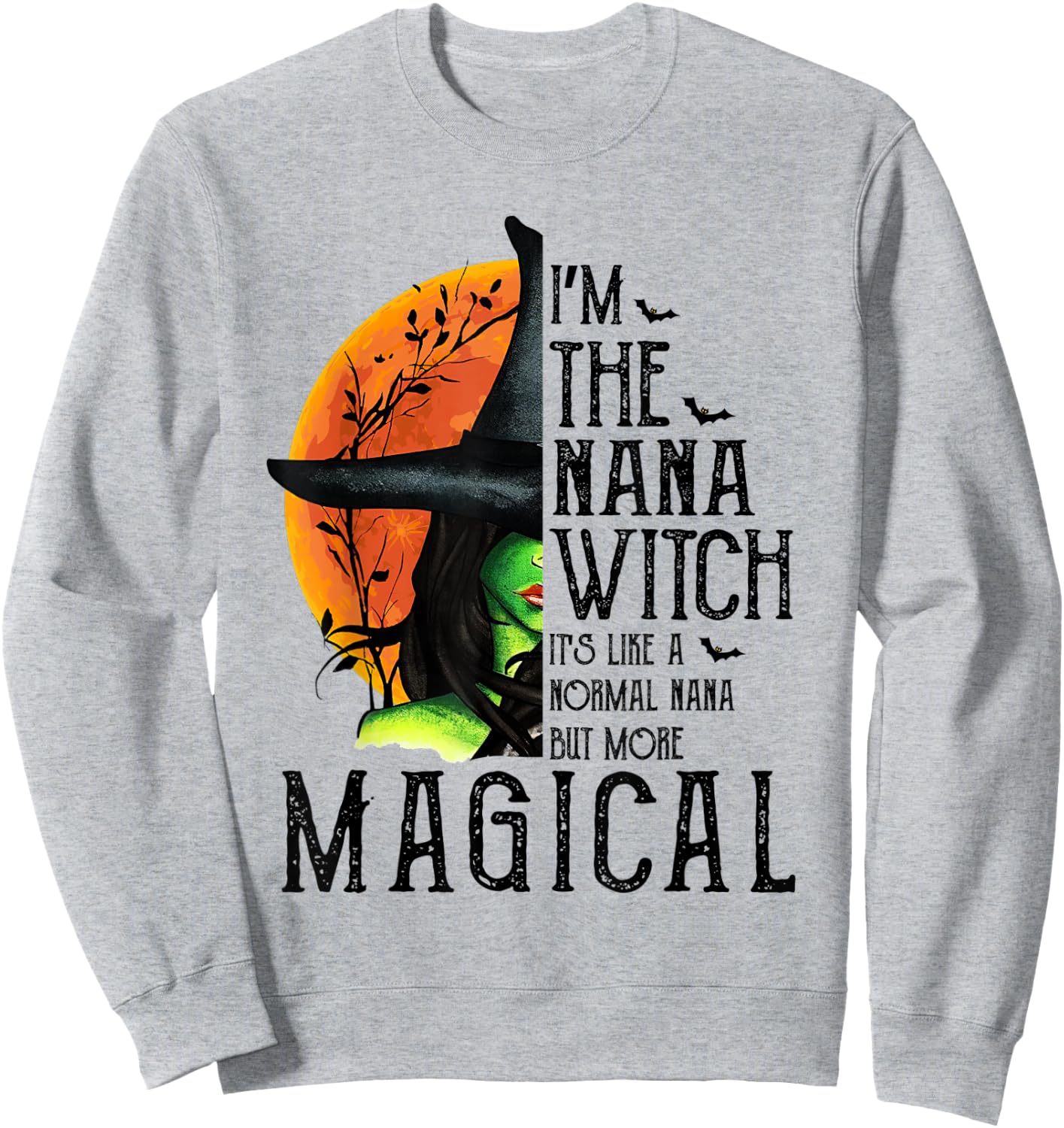 I'm The Nana Witch Magical Gift Halloween Costume Sweatshirt - Sweatshirt | Ash