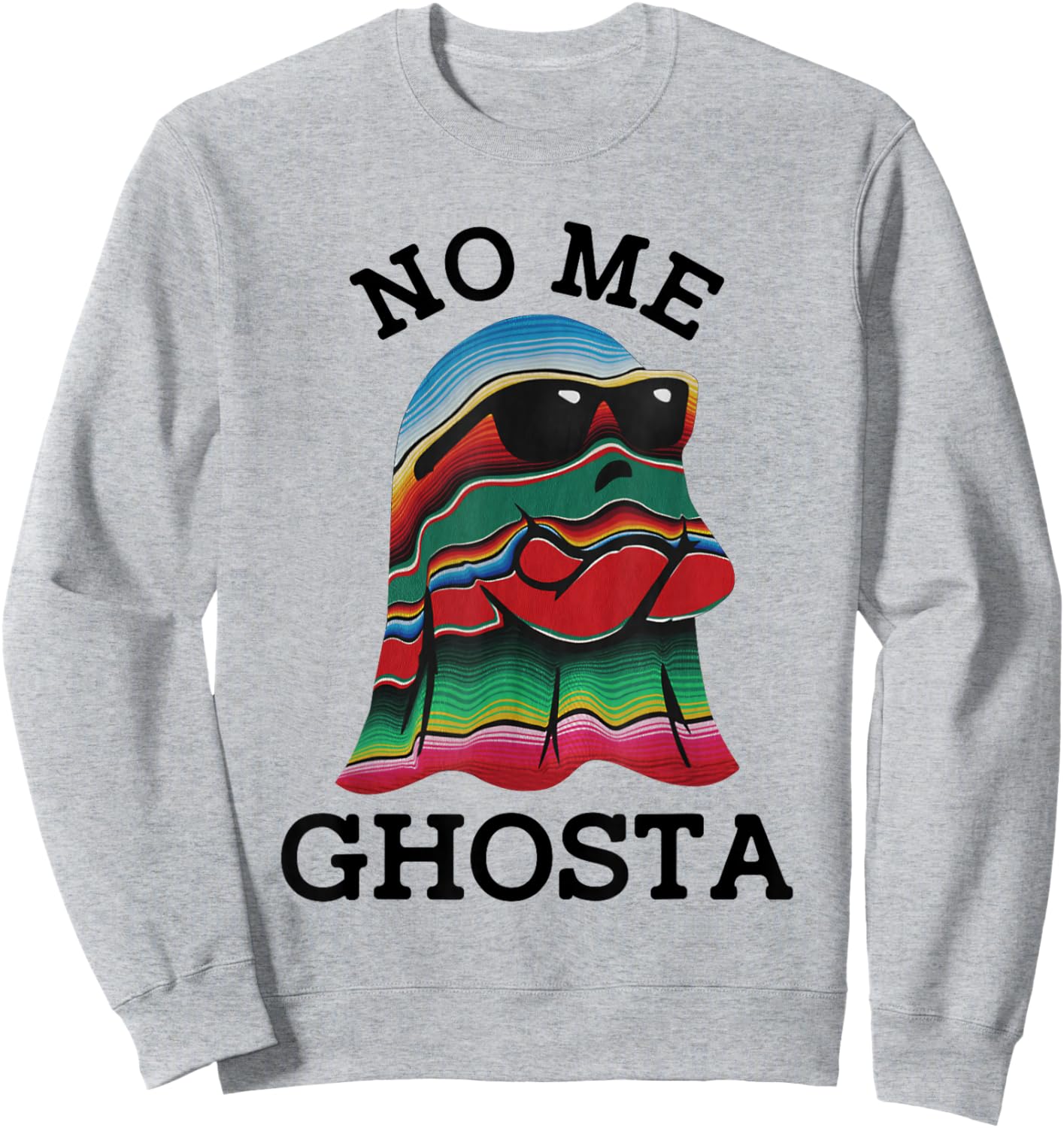No Me Ghosta Funny Mexican Halloween Ghost Sweatshirt - Sweatshirt | Ash