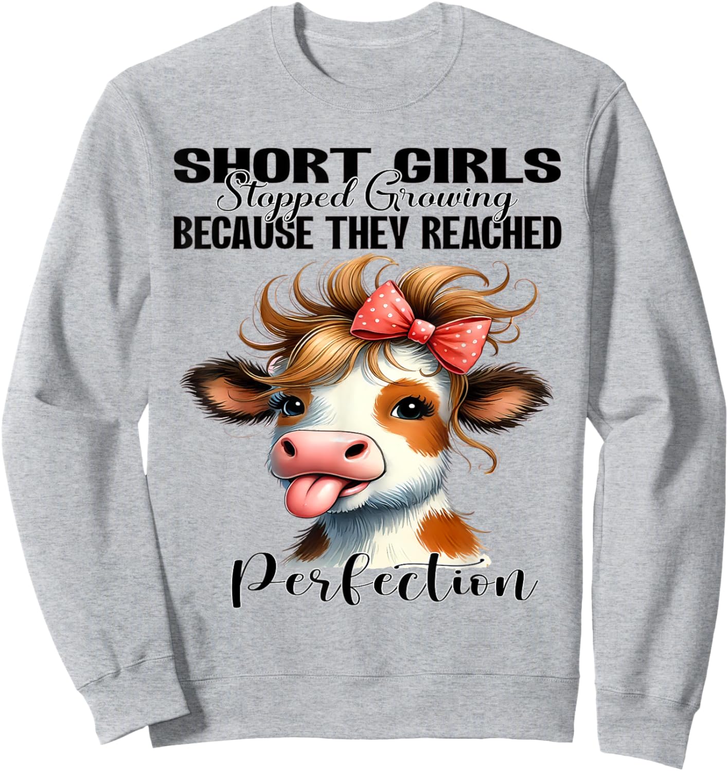 Short Girls Stopped Growing Because They Reached Perfection Sweatshirt - Sweatshirt | Ash