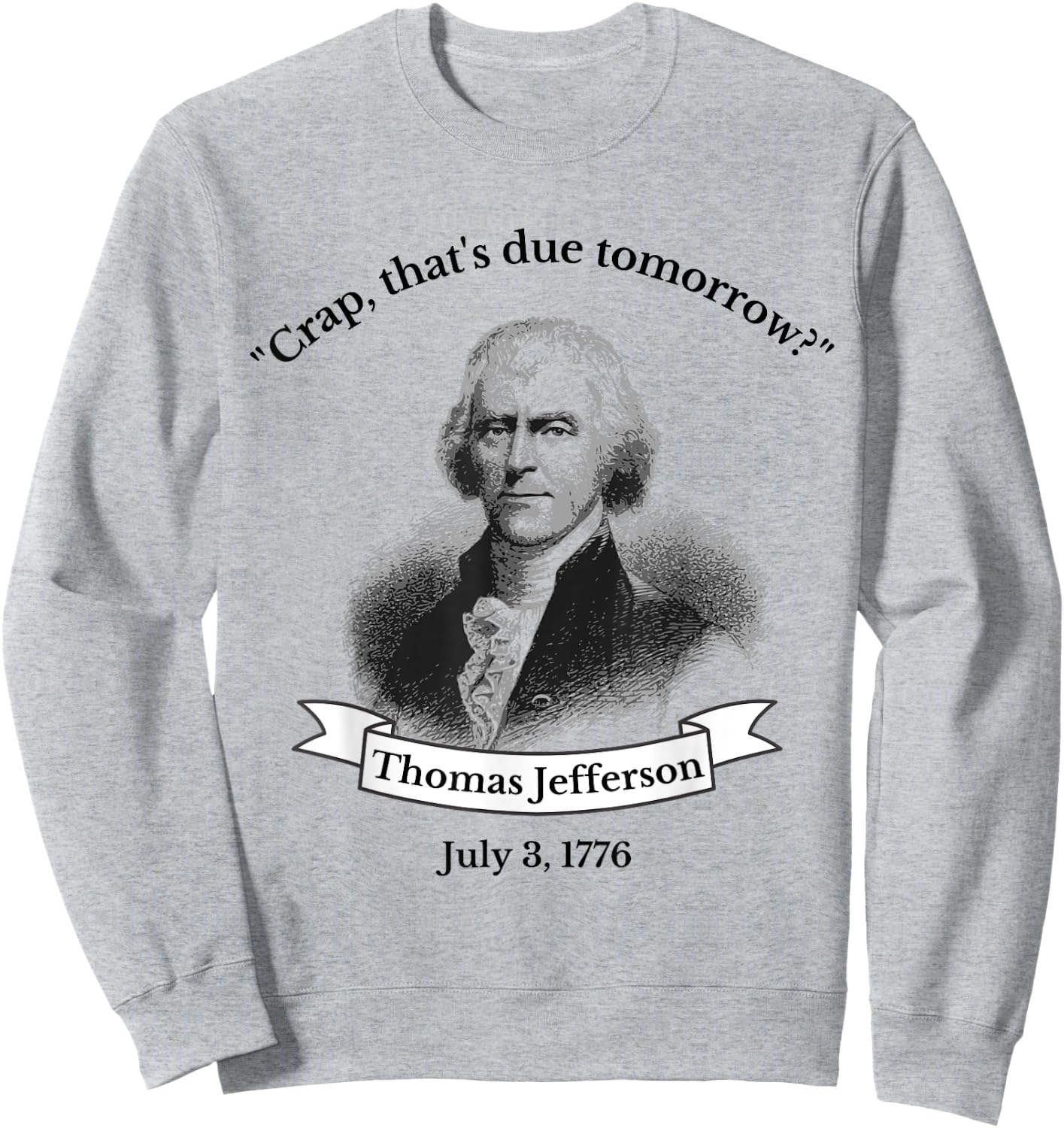 Funny Thomas Jefferson 4th Of July History Teacher Gift Sweatshirt - Sweatshirt | Ash