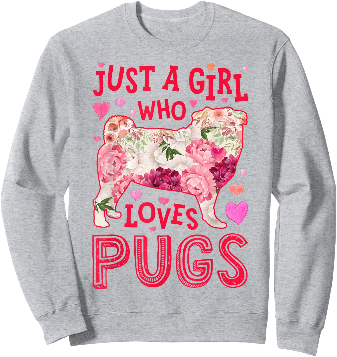 Pug Just A Girl Who Loves Pugs Dog Flower Women Floral Sweatshirt - Sweatshirt | Ash