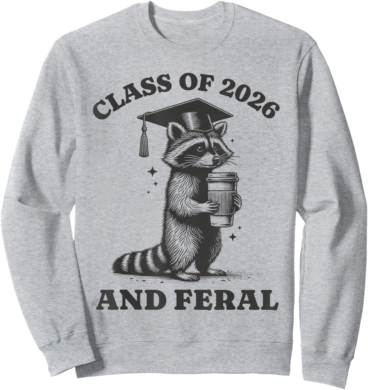 Class of 2026 and Feral Senior 2026 Graduation Raccoon Sweatshirt - Sweatshirt | Ash